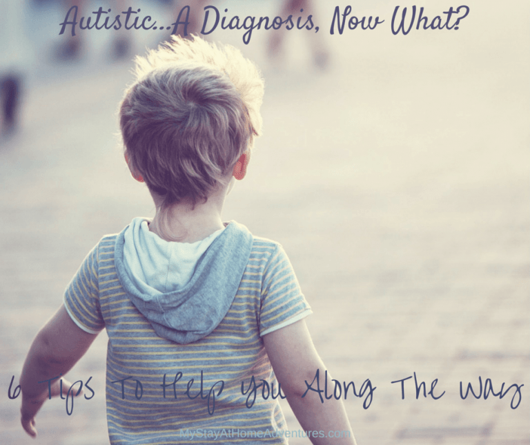 Autistic…A Diagnosis, Now What? 6 Tips To Help You Along The Way