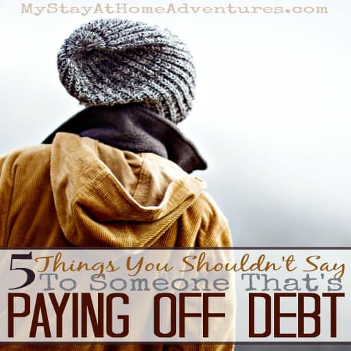 5 Things You Shouldn’t Say To Someone That’s Paying Off Debt