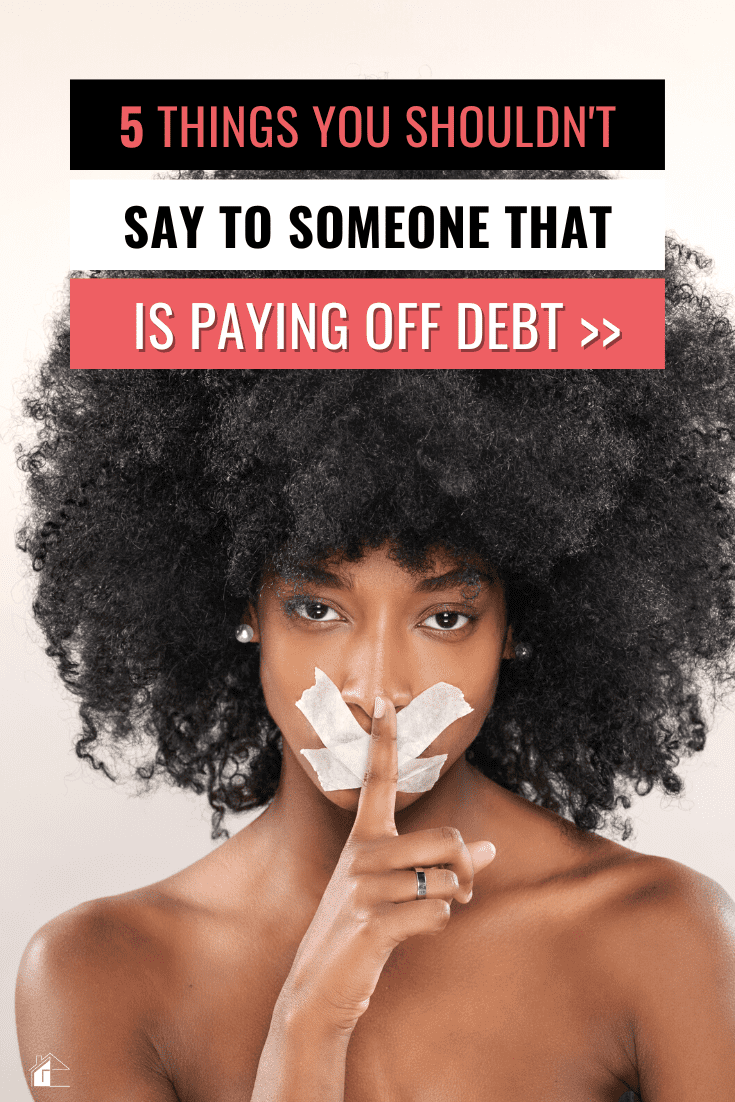 There are things you shouldn't say to someone paying off debt. However, these five tips can help keep your mouth in check and the conversation positive! via @mystayathome