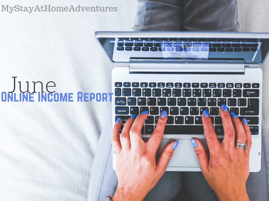 It's that time of the month, June Online Income Report time! Check out how much My Stay At Home Adventures made the month of June. 