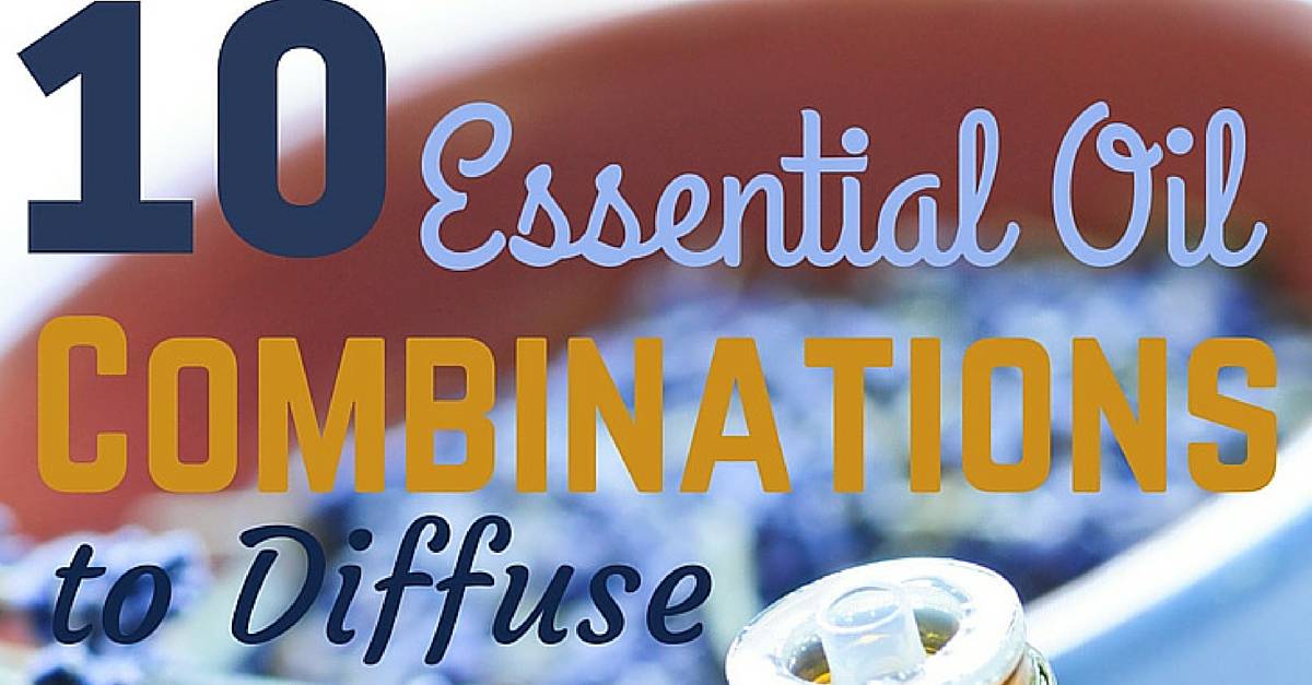 10 Essential Oil Combinations to Diffuse