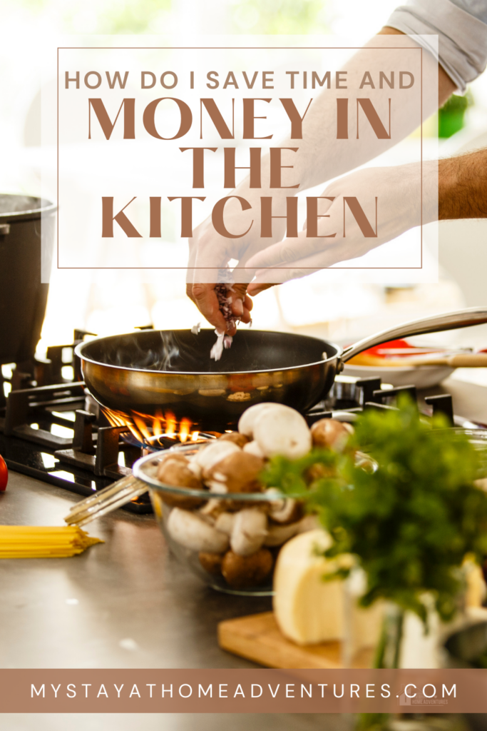 a man cooking on a gas stove with text "How Do I Save Time And Money In The Kitchen"