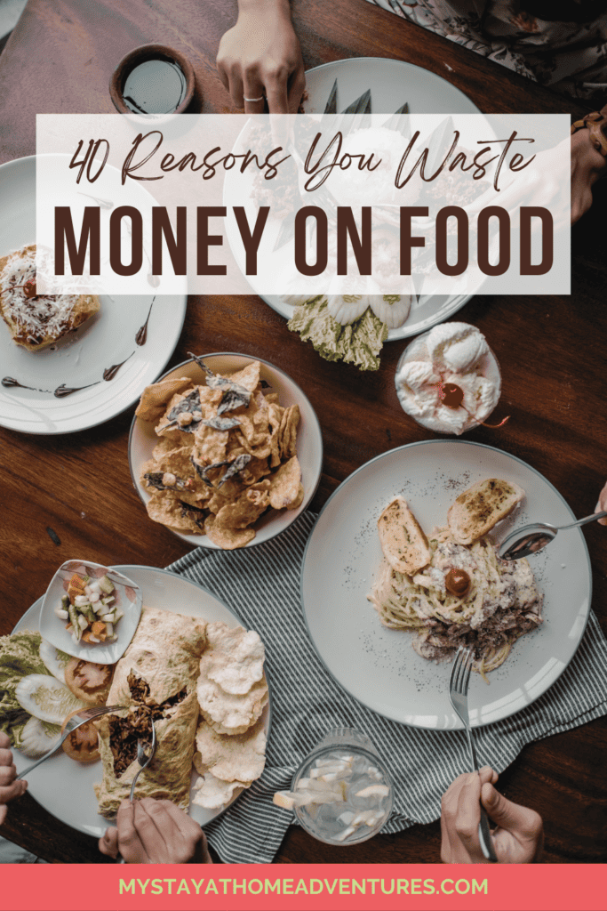 various food on a table with text "40 Reasons You Waste Money On Food" on top