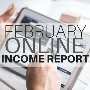 February Online Income Report