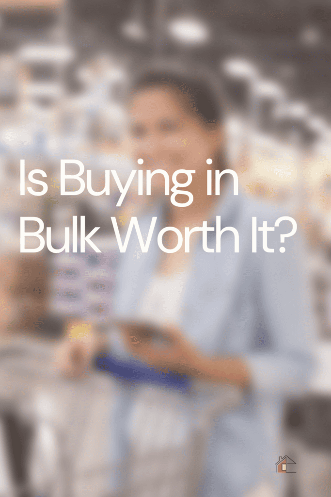 woman shopping at a store with overlay text: Is Buying in Bulk Worth It?