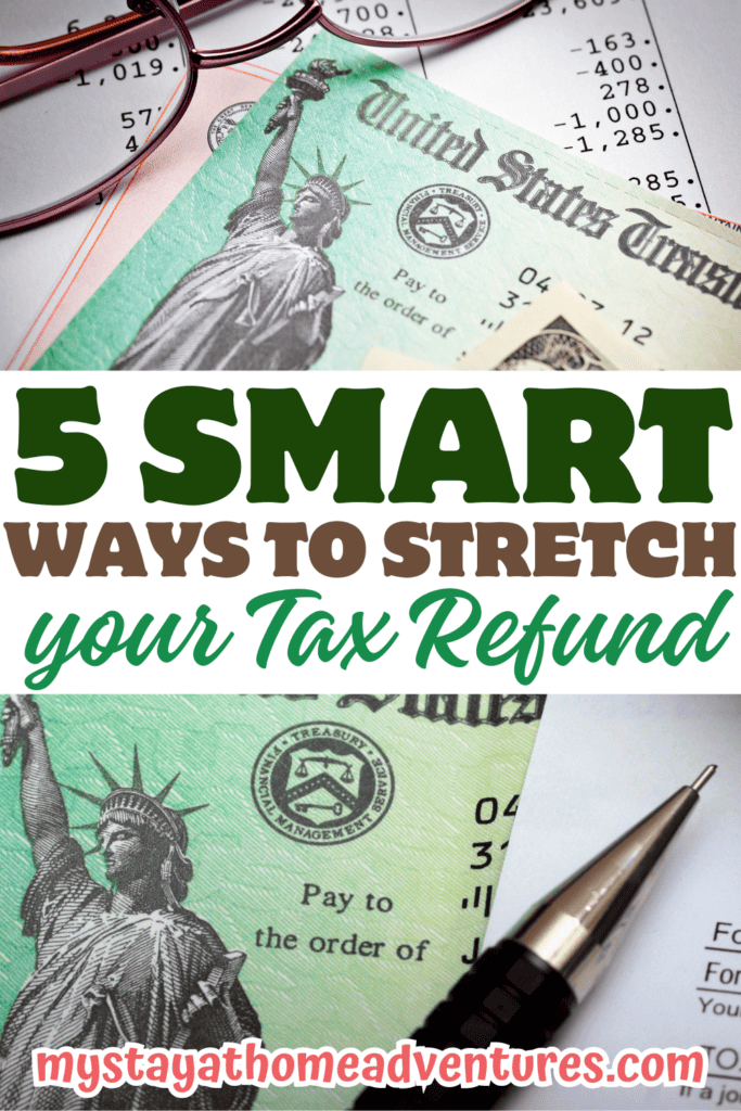 collage image of tax refund with text: "5 Smart Ways To Stretch Your Tax Refund"