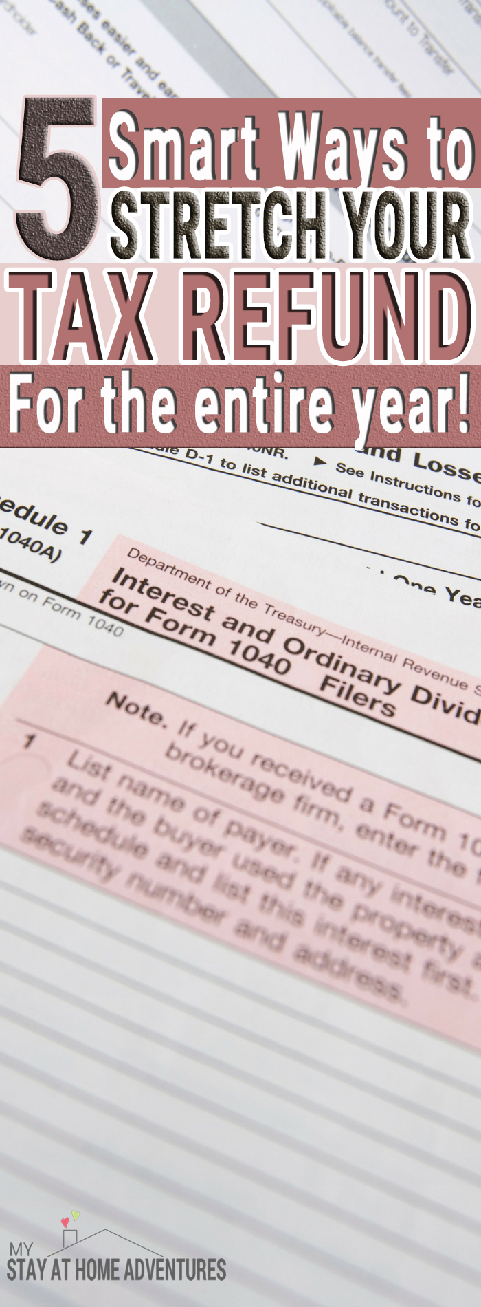 5 Smart Ways To Stretch Your Tax Refund (For the entire 2019)