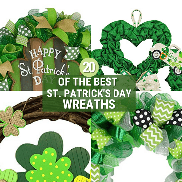 Collage of 4 St. Patrick's Day wreaths with text over: 20 Of The Best St. Patrick’s Day Wreaths