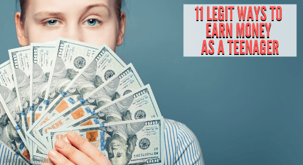 11 Legit Ways to Earn Money As a Teenager (Start Making Money Today!)