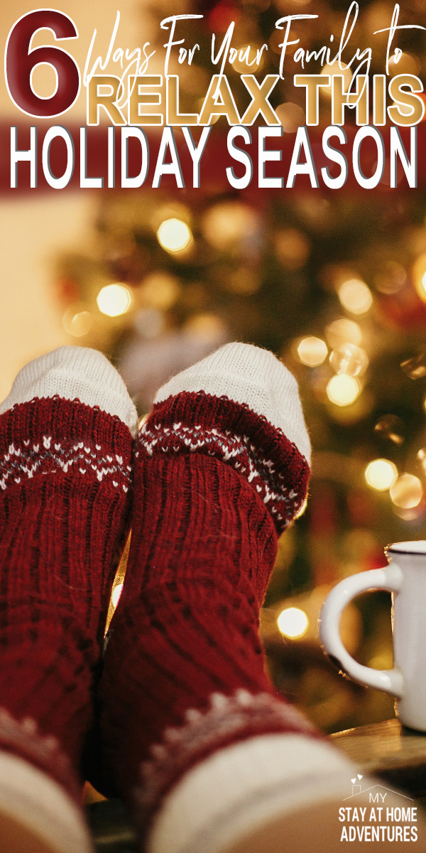 Learn six tips to help you and your family relax this holiday season that works. Skip the hype and follow these tips to create fun memorable memories stress free!