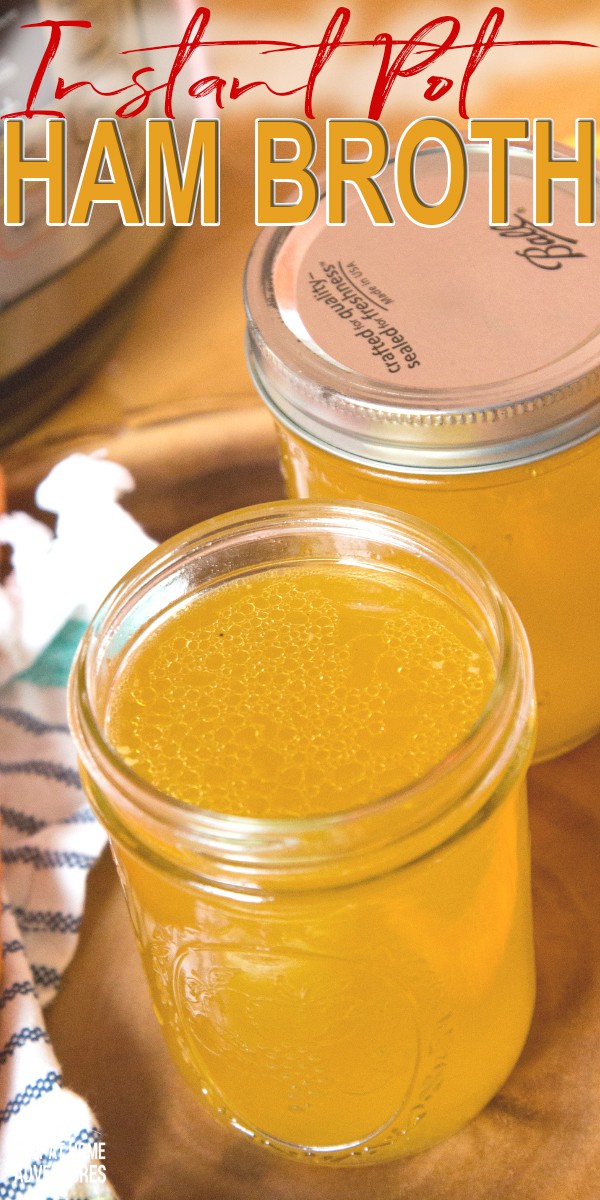 Instant Pot Ham Broth So Easy And Delicious (Freeze It for Later)