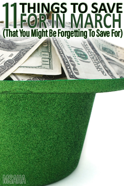 Learn eleven things to save for in March that you might be forgetting. Read what they are and set some money aside right away.