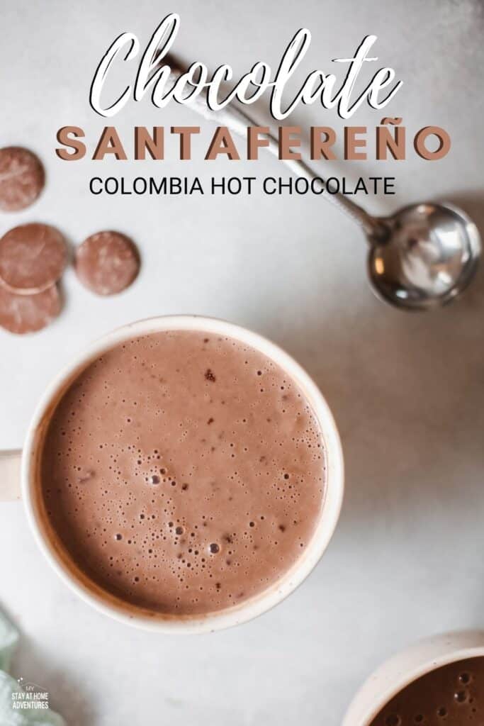 Chocolate Santafereño * My Stay At Home Adventures