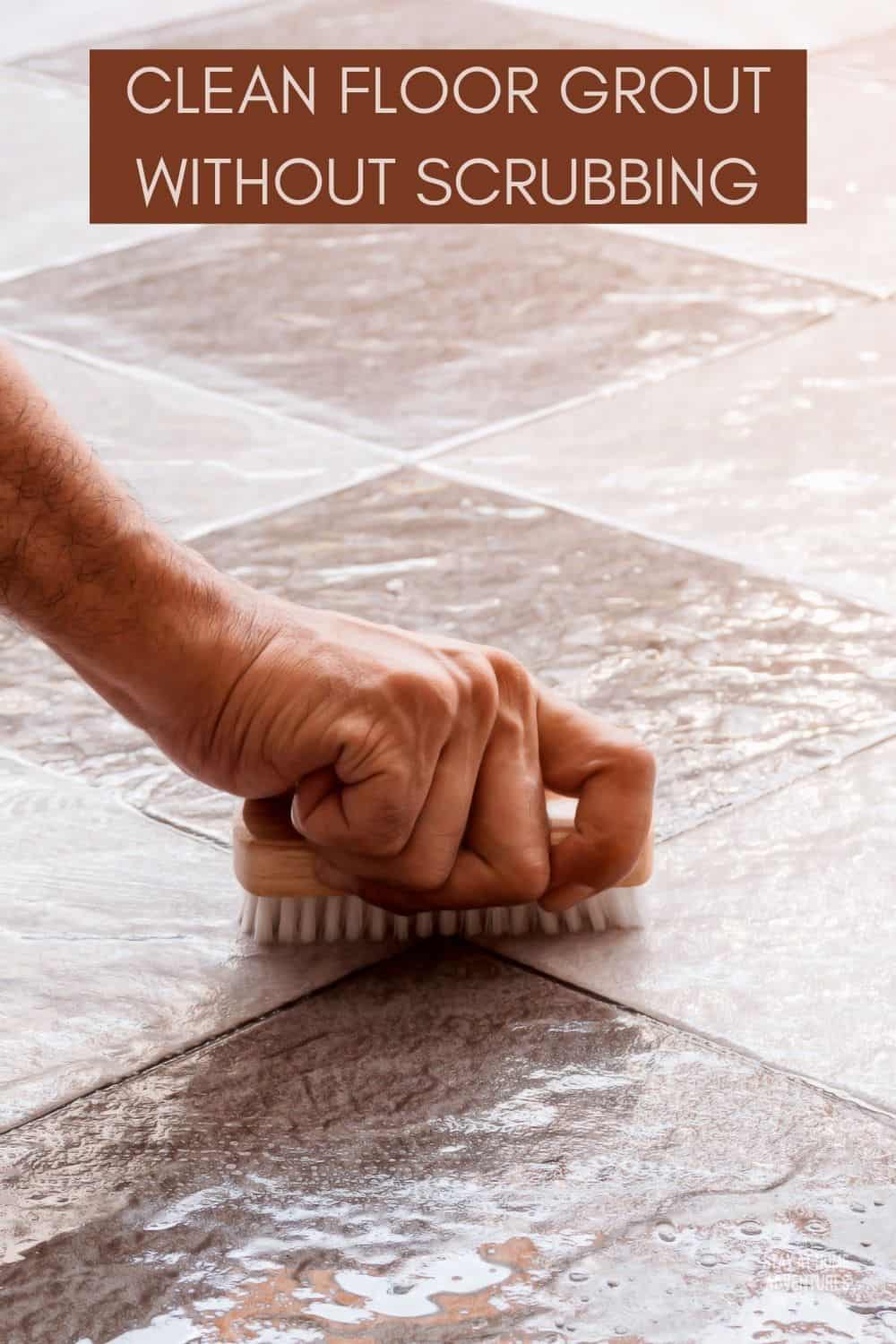 How to Clean Floor Grout without Scrubbing