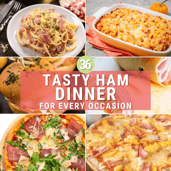 Why Do People Love Ham Dinner? 36 Delicious Ham Dinner Ideas