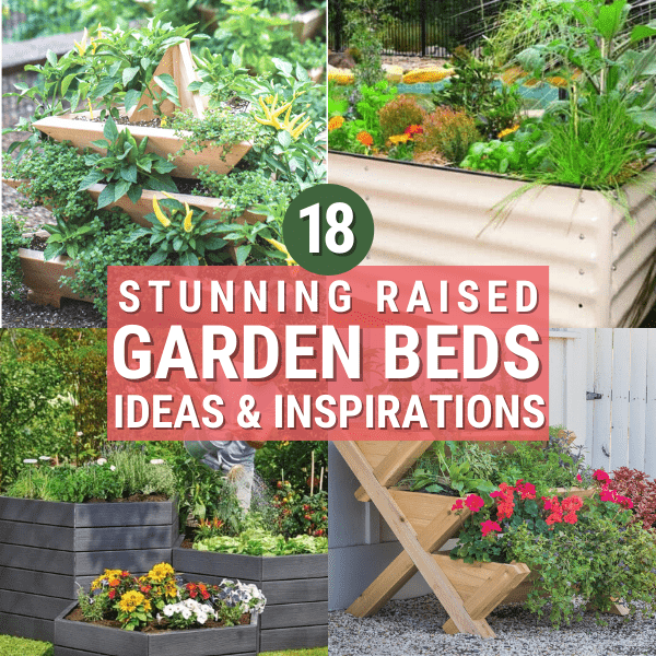 18 Raised Garden Bed Ideas & Inspirations