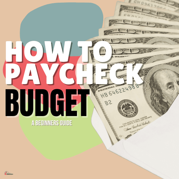 text that says how to paycheck budget - a beginners guide
with a white envelope holding $100 bills