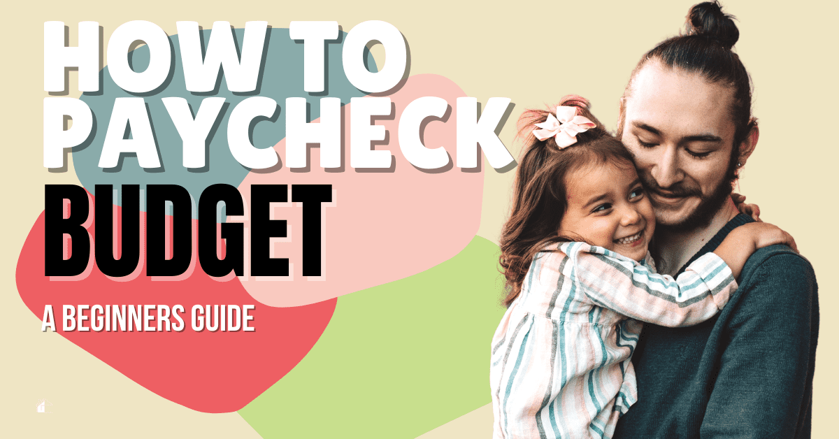 How to Paycheck Budget (Paycheck Budgeting)