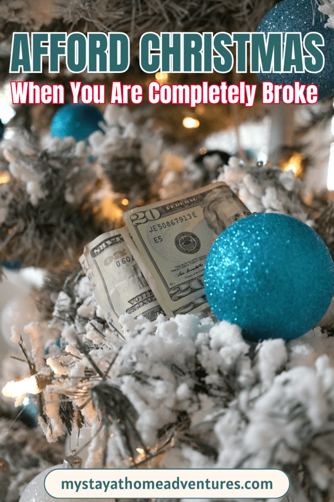 Christmas money and ornaments with text: "Afford Christmas When You Are Completely Broke"