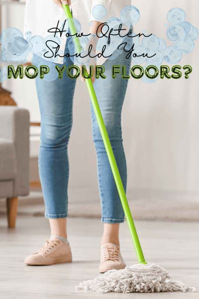 female mopping the floor with text: how often should you mop your floors