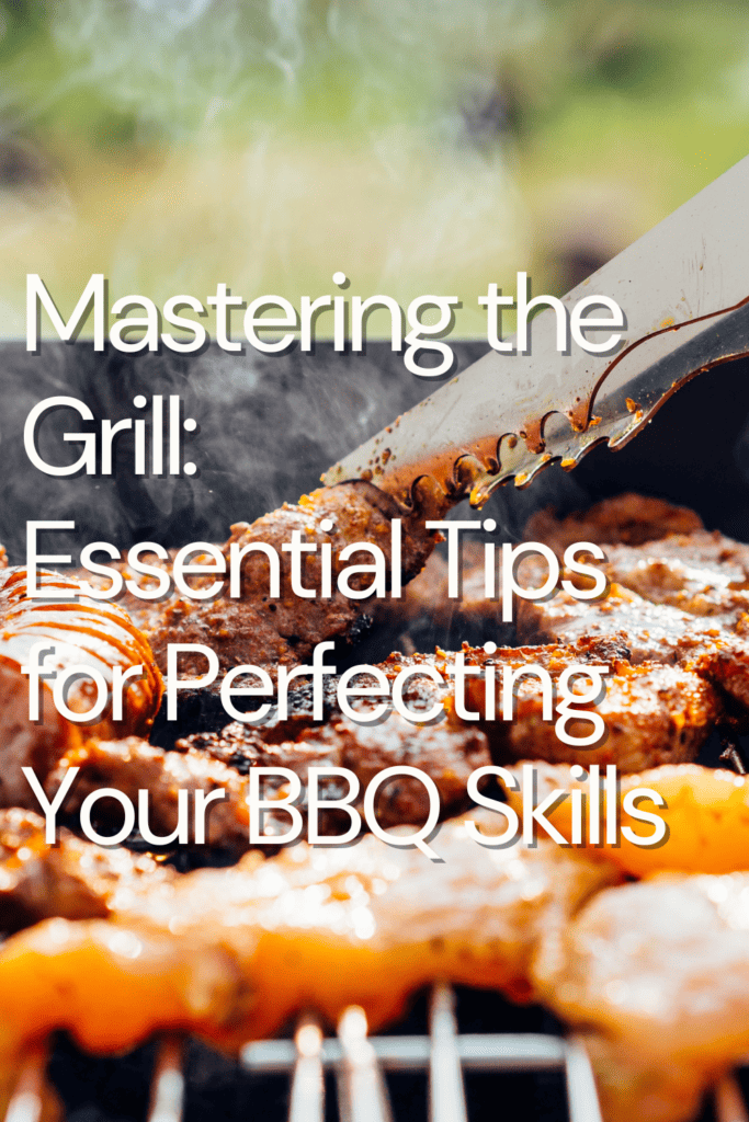 Blurred close up photo of food cooking in a grill with overlayed text: Mastering the Grill: Essential Tips for Perfecting Your BBQ Skills