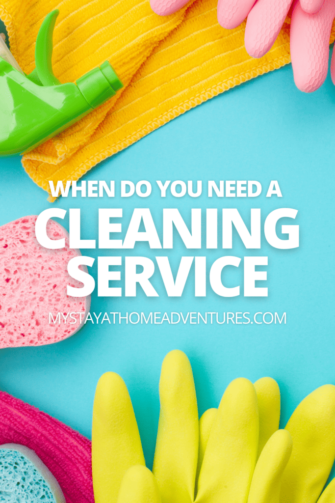 Colorful cleaning supplies laying around with overlay text: when do you need a cleanign service