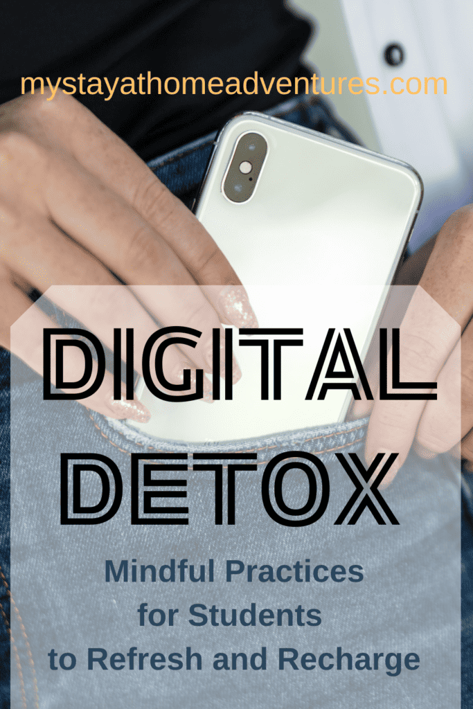 An image of a hand, putting a cellphone on the pocket in the background, with the text - Digital Detox: Mindful Practices for Students to Refresh and Recharge. The site's link is also included in the image.