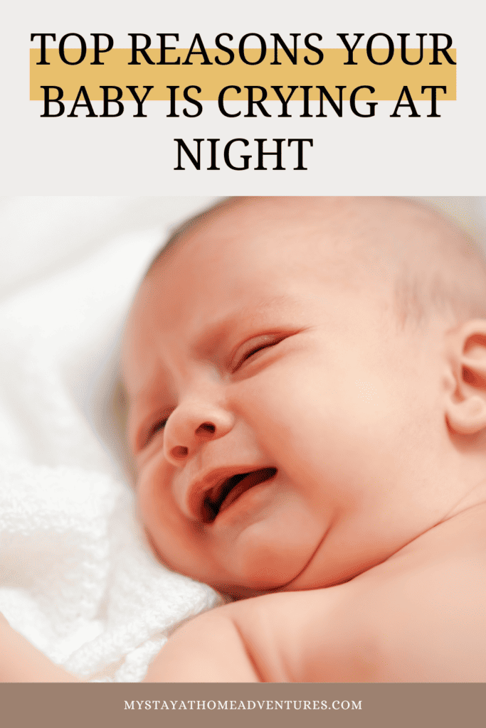 an image of baby crying with text: "Top Reasons Your Baby is Crying at Night"