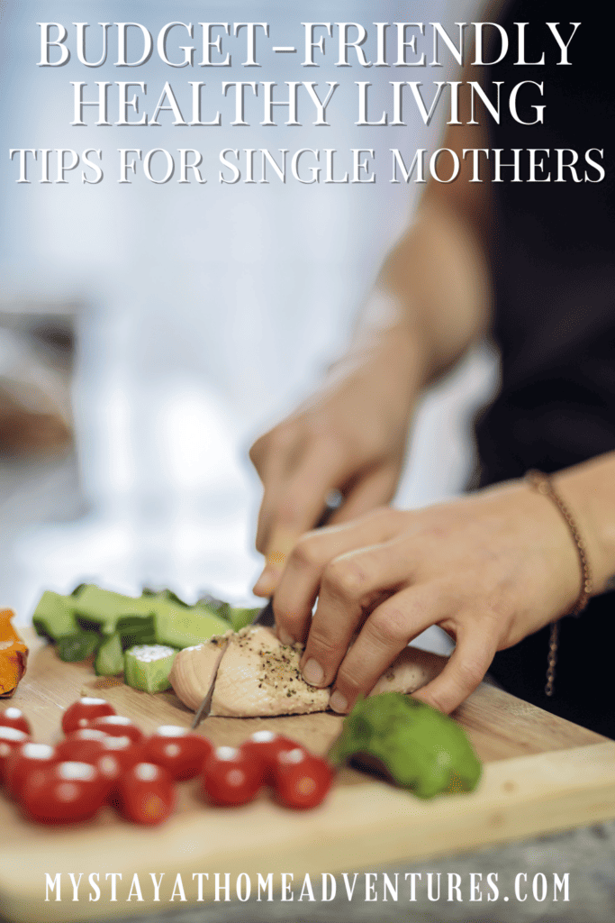 meal prepping mom with text: "Budget-Friendly Healthy Living Tips for Single Mothers"