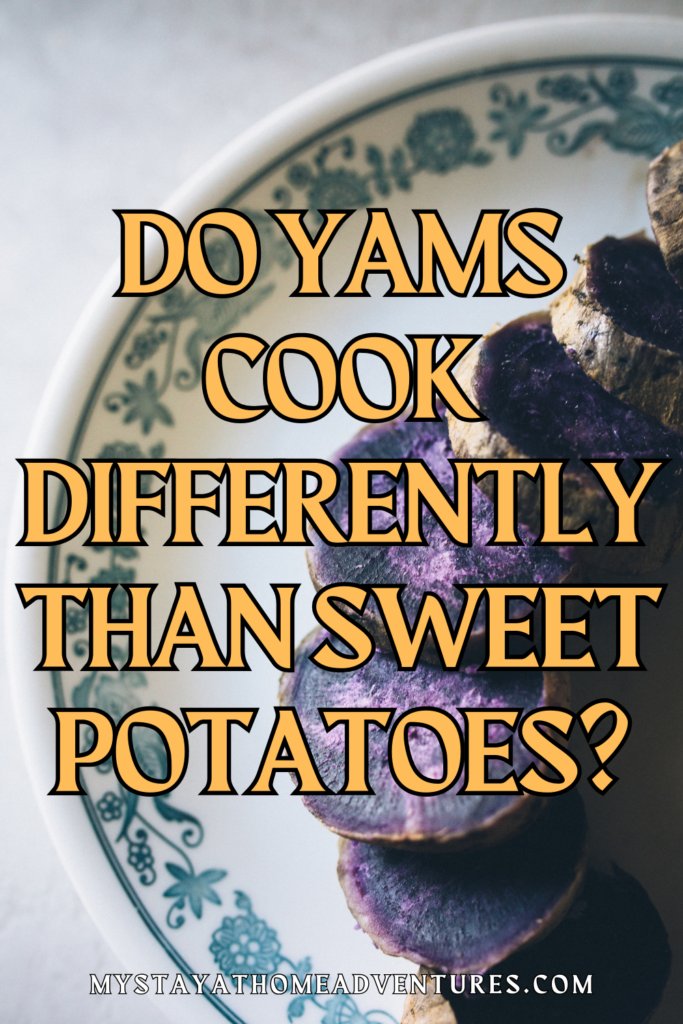 a plate of cooked purple yam with text:"Do Yams Cook Differently than Sweet Potatoes?"