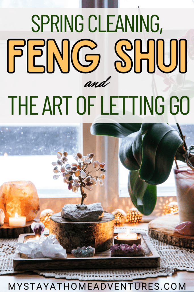 feng shui nature theme altar at home with text: "Spring Cleaning, Feng Shui, and the Art of Letting Go"