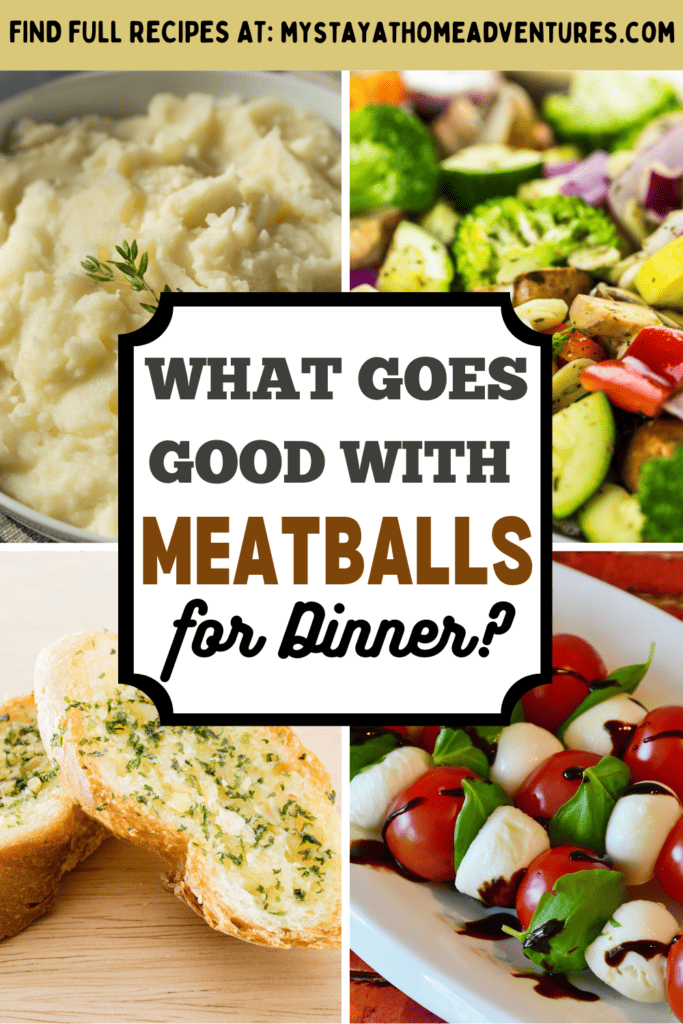 a collage image of What you can serve with meatballs instead of pasta wth text: "What Goes Good with Meatballs for Dinner"