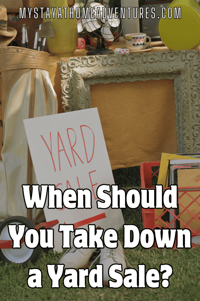 yard sale with text: "When Should You Take Down a Yard Sale?"
