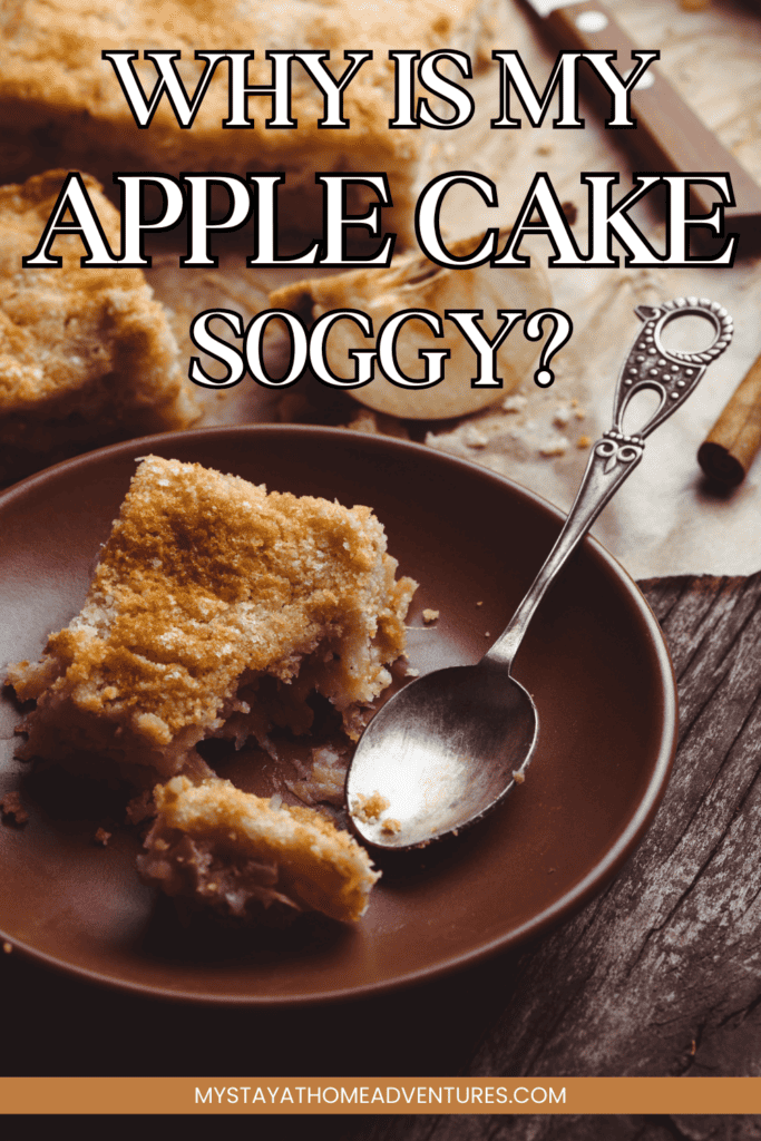 an image sliced apple cake in a plate with text: "Why is my Apple cake soggy?"