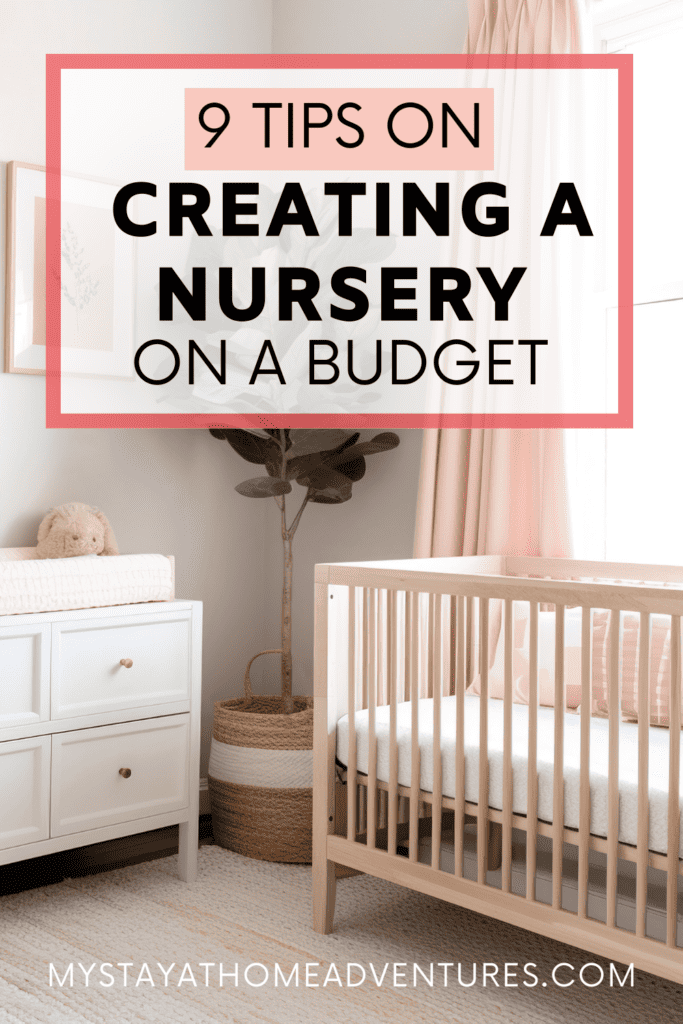 minimal baby crib with text: “9 Tips on Creating a Nursery on a Budget”