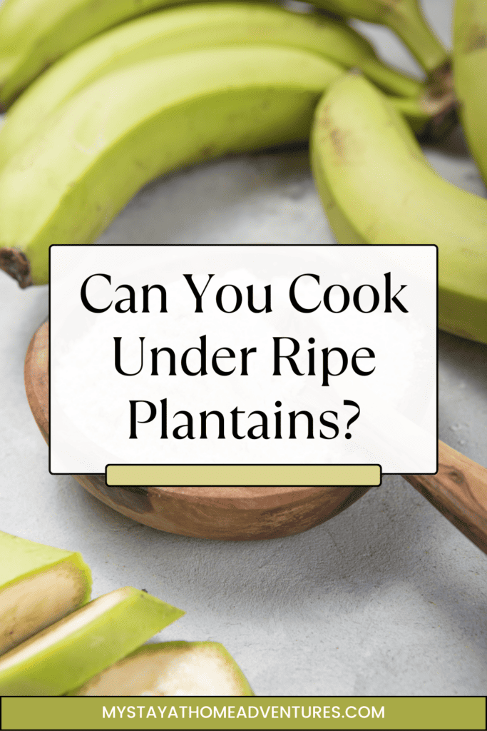 under ripe plantain with text: "Can You Cook Under Ripe Plantains?"