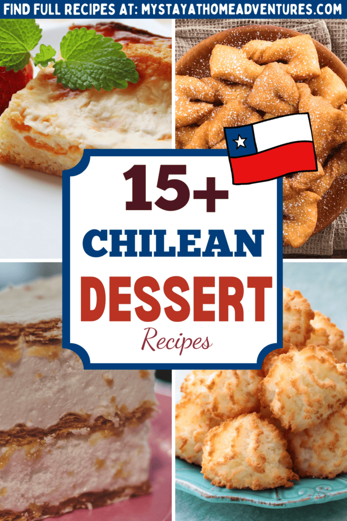 collage image of 4 Chilean desserts with text: "15+ Chilean Dessert recipes"