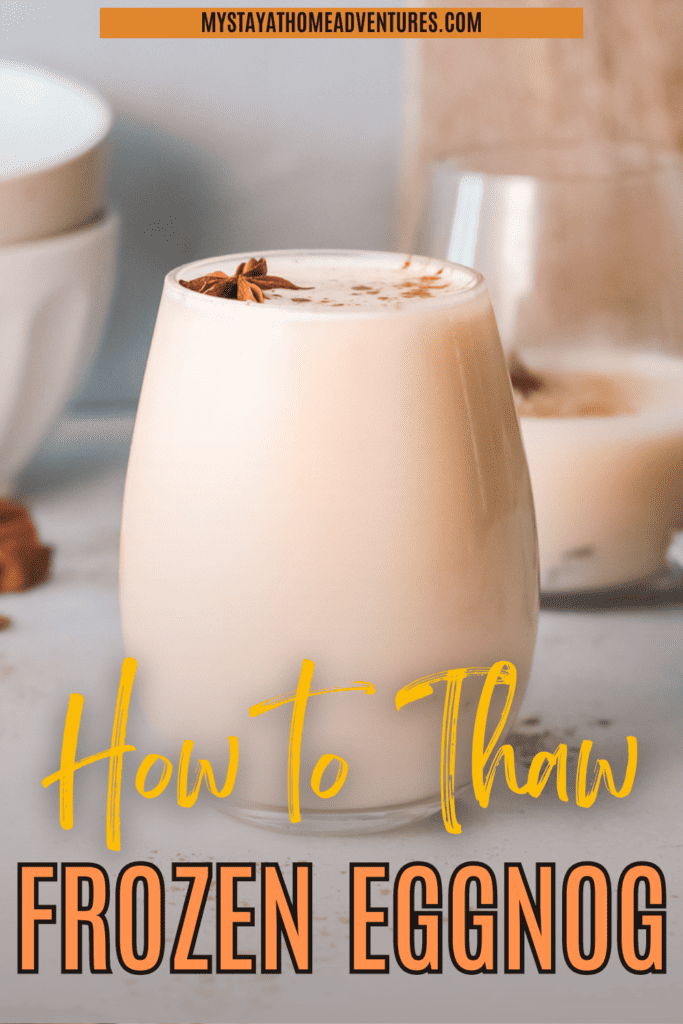 close up image of eggnog with text: "How to Thaw Frozen Eggnog"