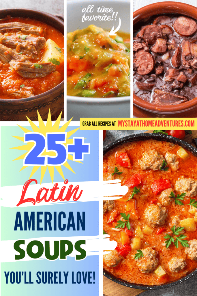 A pinterest image of different soups, with the text - 25+ Latin American Soups You'll Surely Love! The site's link is also included in the image.
