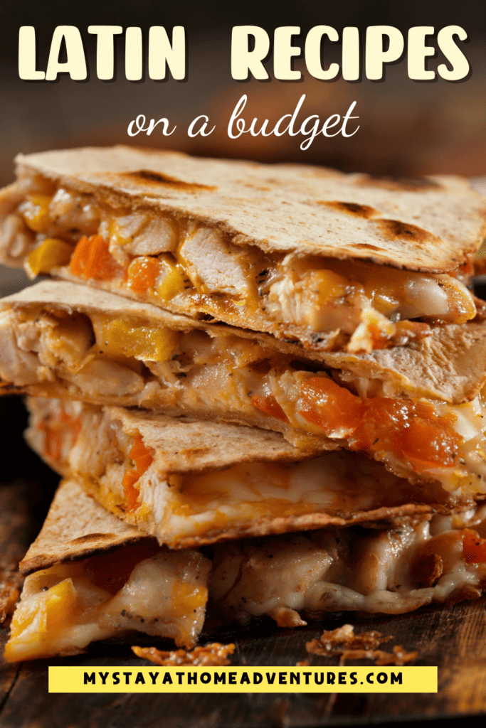 an image of quesadillas with text: "Latin Recipes on a budget"