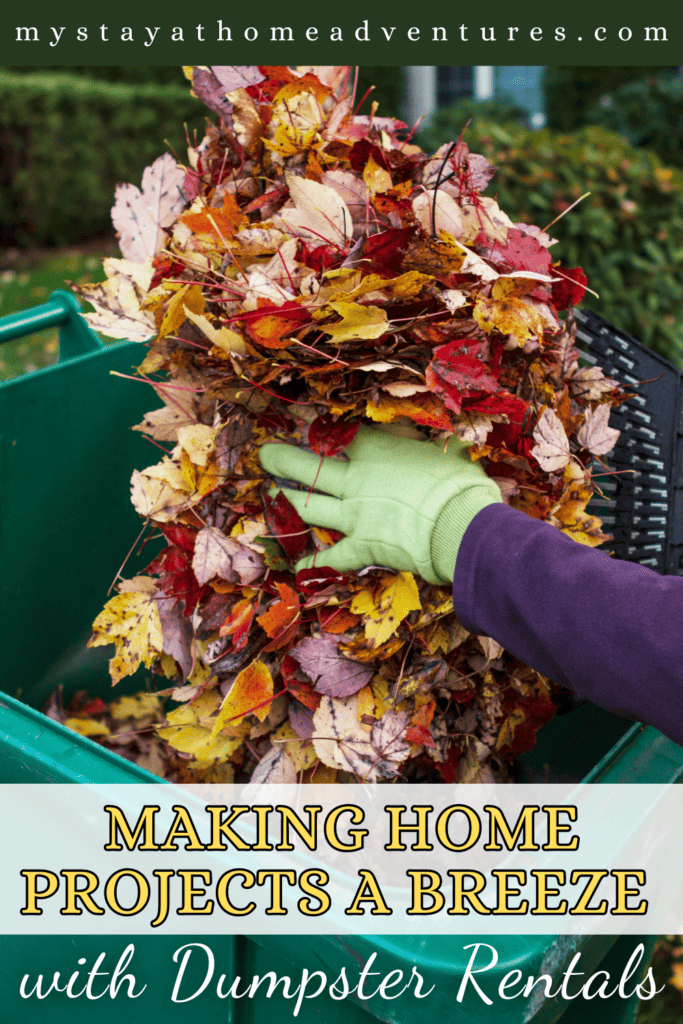 person putting leaves to a dumpster with text: "Making Home Projects a Breeze with Dumpster Rentals"