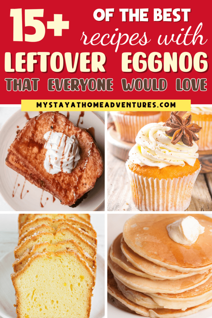collage image of recipes with leftover eggnog with text: ""15 of the best recipes with leftover eggnog that everyone would love""