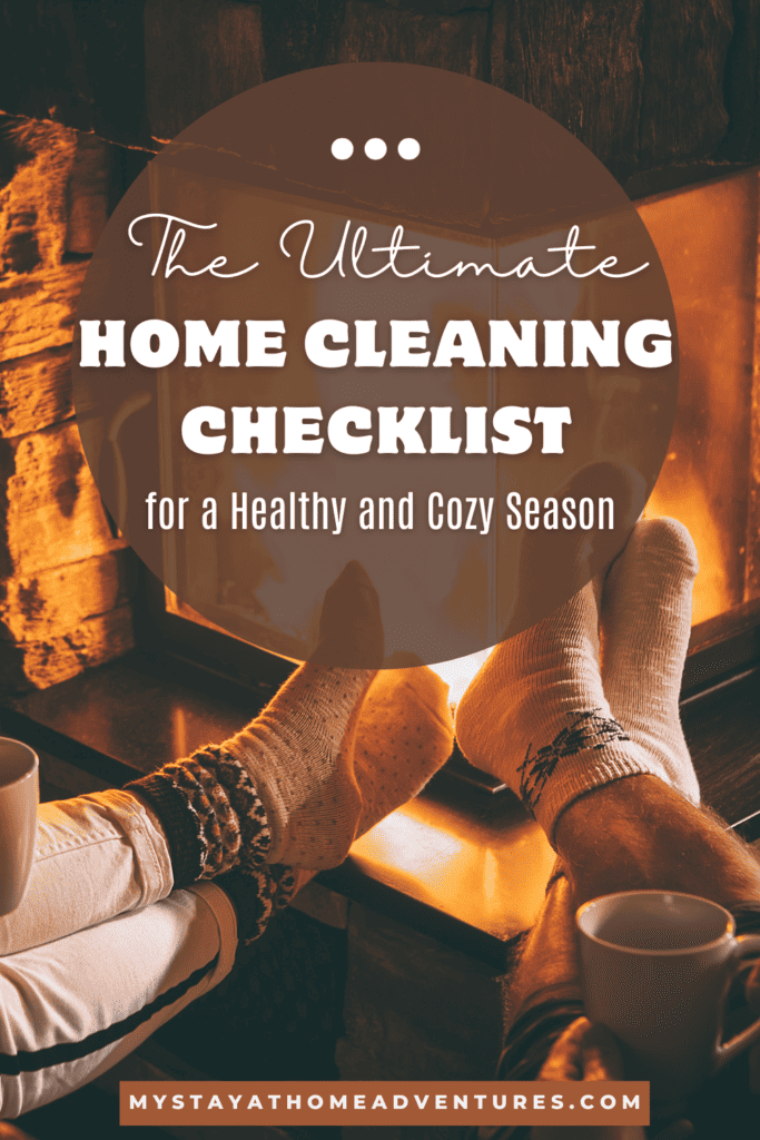 two pair of feet enjoying the newly cleaned fireplace with text: "The Ultimate Home Cleaning Checklist for a Healthy and Cozy Season"