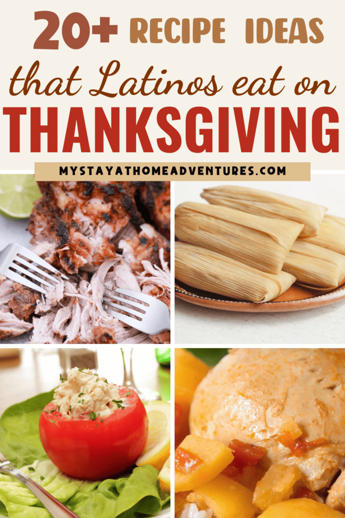 a collage image of What Latinos Eat For Thanksgiving with text: "Recipe ideas that Latinos eat on Thanksgiving"