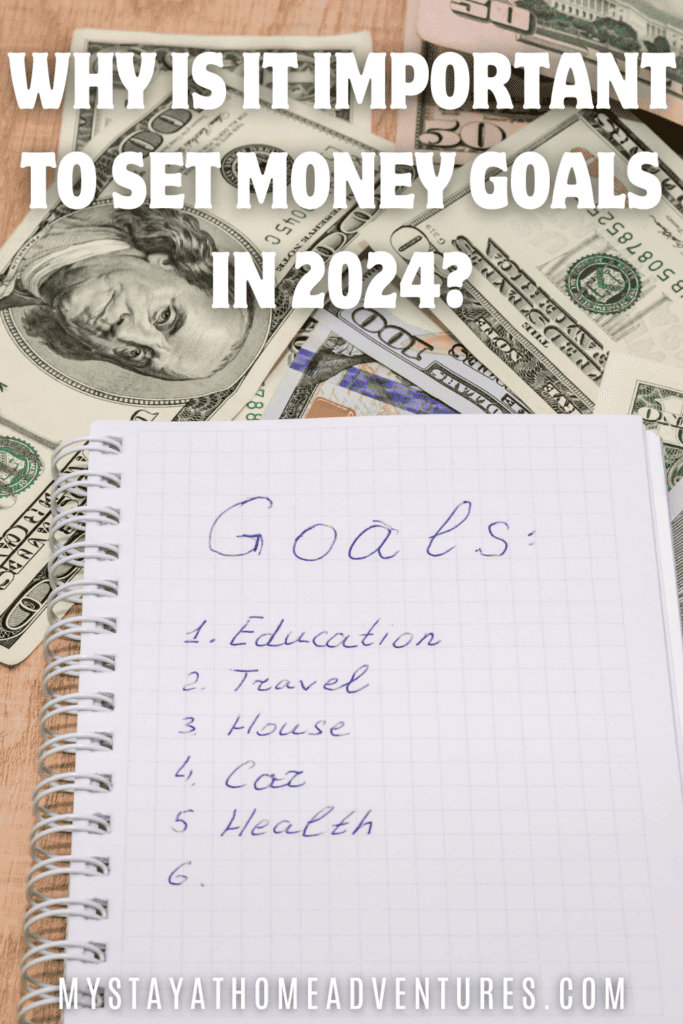 list of goals on a notebook written by hand with few cash around it with text: “Why Is It Important to Set Money Goals In 2024”