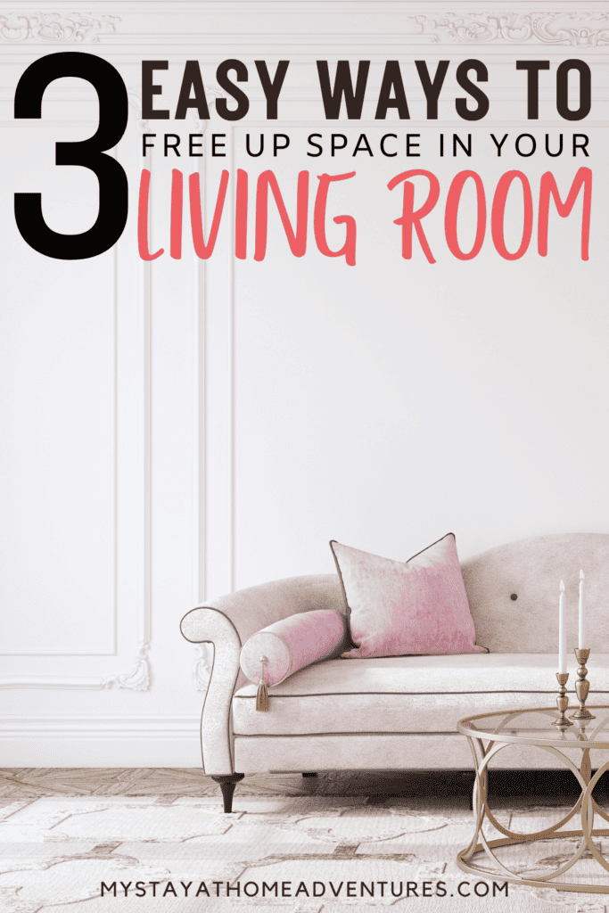 Aesthetic living room with text: "3 Easy Ways To Free Up Space In Your Living Room" above