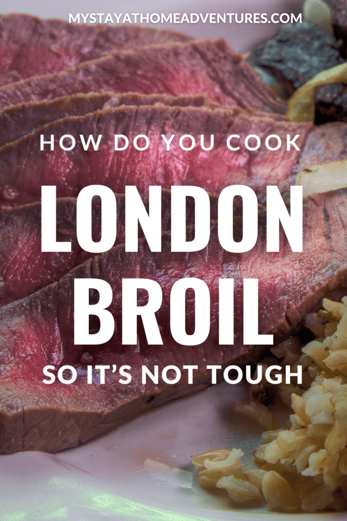 London Broil Dinner on a white plate with text: "How Do You Cook London Broil So It's Not Tough"