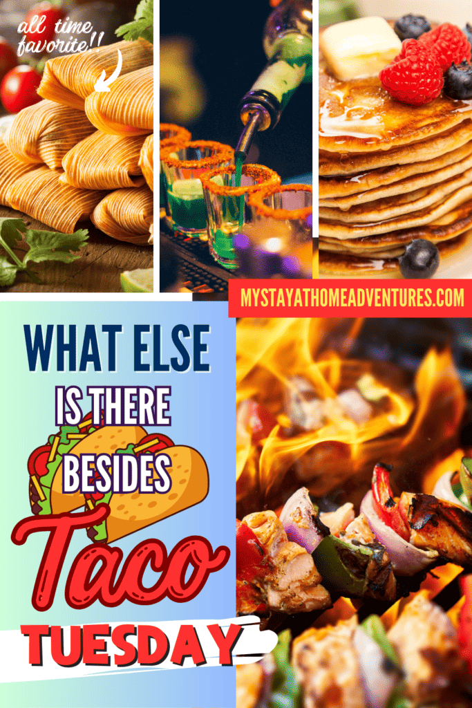 A pinterest image of different food ideas, with the text - What Else Is There Besides Taco Tuesday? The site's link is also included in the image.