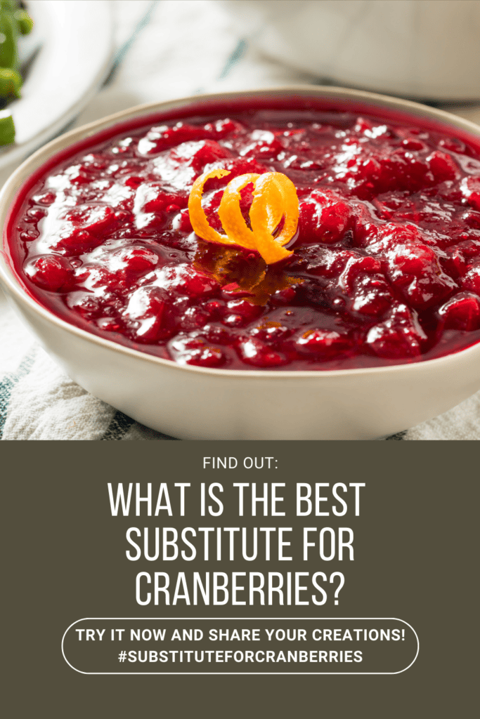 Top photo of cranberry sauce text below that reads: What Is The Best Substitute For Cranberries?