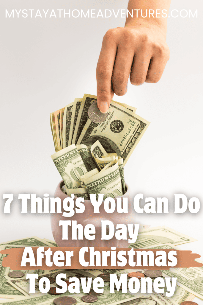 saving money with text: "7 Things You Can Do The Day After Christmas To Save Money"